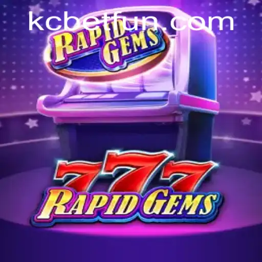 Explorando RapidGems777: O Novo Fenômeno de KCBET.COM